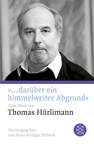 »... darüber ein himmelweiter Abgrund«: Zum Werk von Thomas Hürlimann von FISCHER Taschenbuch